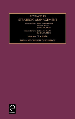 Embeddedness of Strategy (Advances in Strategic Management #13) [9780762300105]