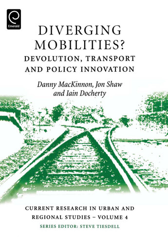 Diverging Mobilities: Devolution, Transport and Policy Innovation (Current Research in Urban and Regional Studies #4) book cover by 