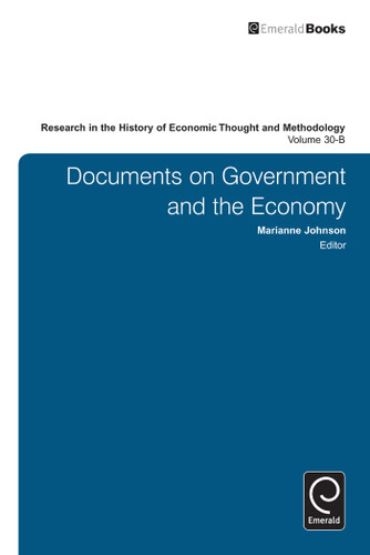 Research in the History of Economic Thought and Methodology: Documents on Government and the Economy (Research in the History of Economic Thought and Methodology #30, Part B) book cover by 