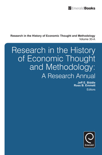 Research in the History of Economic Thought and Methodology: A Research Annual (Research in the History of Economic Thought and Methodology #30, Part A) [9781780528243]