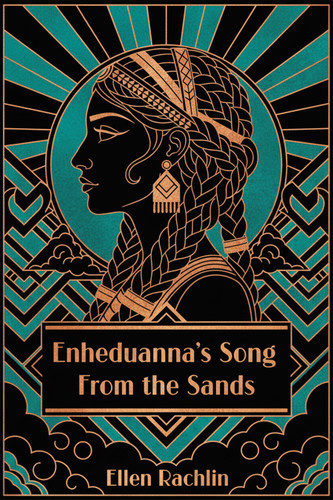 Enheduanna's Song From the Sands book cover by Ellen Rachlin