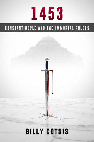 1453: Constantinople and the Immortal Rulers book cover by Billy Cotsis