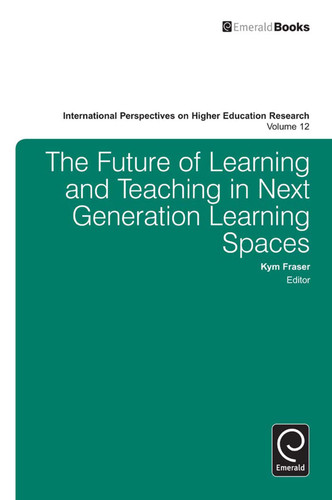 The Future of Learning and Teaching in Next Generation Learning Spaces (International Perspectives on Higher Education Research #12) book cover by 