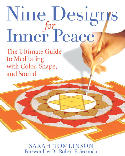 Nine Designs for Inner Peace: The Ultimate Guide to Meditating with Color, Shape, and Sound book cover by Sarah Tomlinson