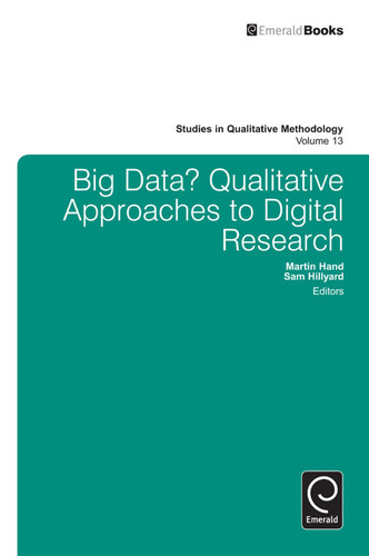 Big Data?: Qualitative Approaches to Digital Research (Studies in Qualitative Methodology #13) book cover by 