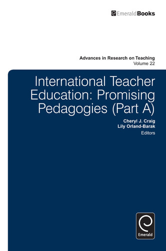 International Teacher Education: Promising Pedagogies (Advances in Research on Teaching #22, Part A) book cover by 