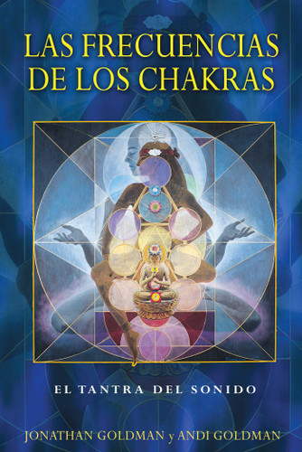 Las frecuencias de los chakras: El tantra del sonido book cover by Jonathan Goldman, Andi Goldman