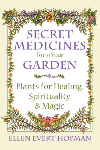 Secret Medicines from Your Garden: Plants for Healing, Spirituality, and Magic book cover by Ellen Evert Hopman
