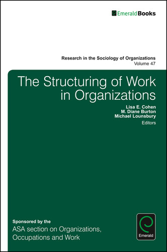 The Structuring of Work in Organizations (Research in the Sociology of Organizations #47) [9781786354365]