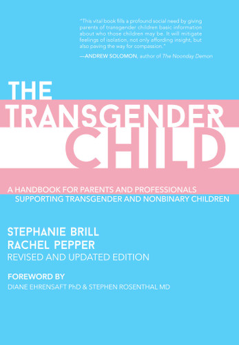 The Transgender Child: Revised & Updated Edition: A Handbook for Parents and Professionals Supporting Transgender and Nonbinary Children book cover by Stephanie Brill, Rachel Pepper