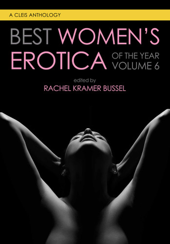 Best Women's Erotica of the Year, Volume 6 (Best Women's Erotica Series) book cover by Rachel Kramer Bussel
