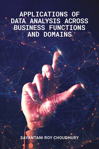 Applications of Data Analysis across Business Functions and Domains book cover by Sayantani Roy Choudhury
