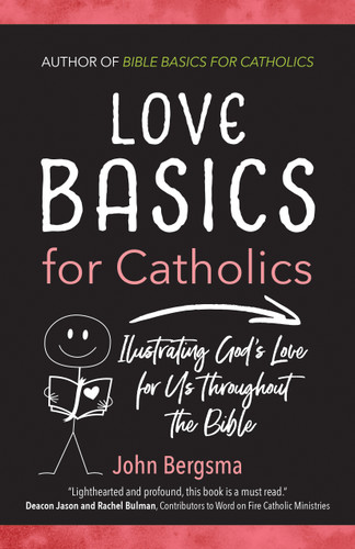 Love Basics for Catholics: Illustrating God’s Love for Us throughout the Bible book cover by John Bergsma