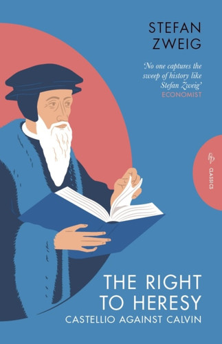 The Right to Heresy: Castellio against Calvin (Pushkin Press Classics) book cover by Stefan Zweig