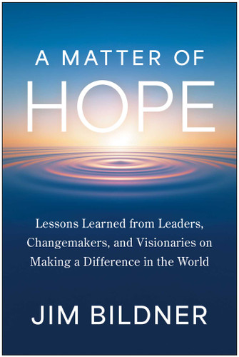 A Matter of Hope: Lessons Learned from Leaders, Changemakers, and Visionaries on Making a Difference in the World book cover by Jim Bildner