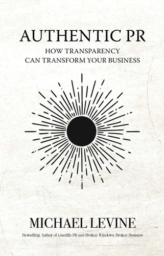 Authentic PR: How Transparency Can Transform Your Business book cover by Michael Levine