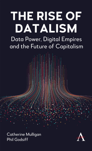 The Rise of Datalism: Data Power, Digital Empires and the Future of Capitalism book cover by Catherine Mulligan, Phil Godsiff