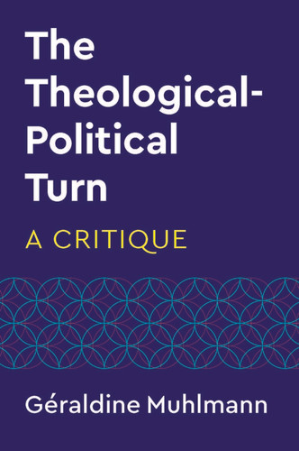 The Theological-Political Turn: A Critique book cover by Geraldine Muhlmann