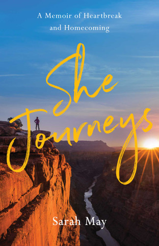 She Journeys: A Memoir of Heartbreak and Homecoming book cover by Sarah May