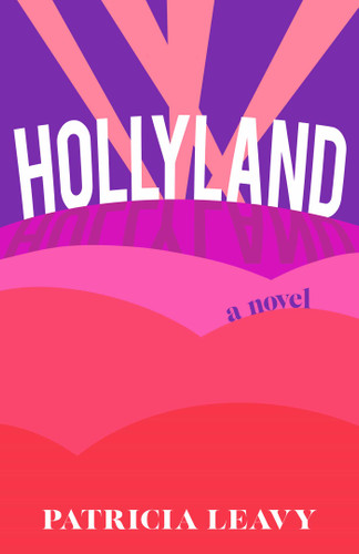 Hollyland: A Novel book cover by Patricia Leavy