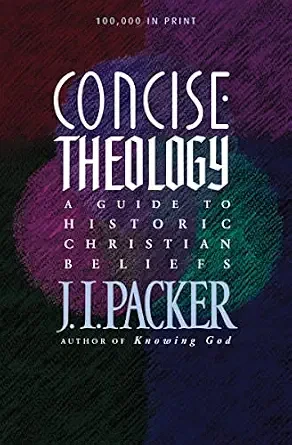 Concise Theology: A Guide to Historic Christian Beliefs book cover by J. I. Packer
