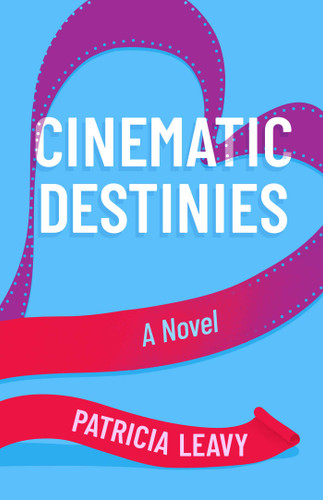 Cinematic Destinies: A Novel (A Red Carpet Romance) book cover by Patricia Leavy