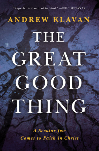 The Great Good Thing: A Secular Jew Comes to Faith in Christ book cover by Andrew Klavan