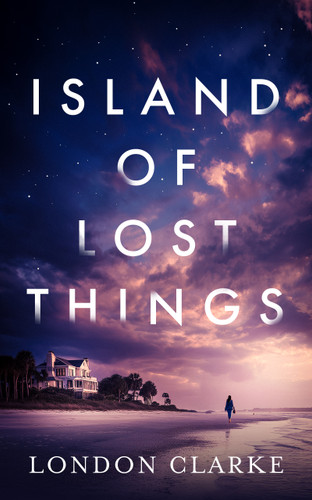 Island of Lost Things: A friends-to-lovers romance of messy pasts and second chances (Songs for the Lost #1) book cover by London Clarke