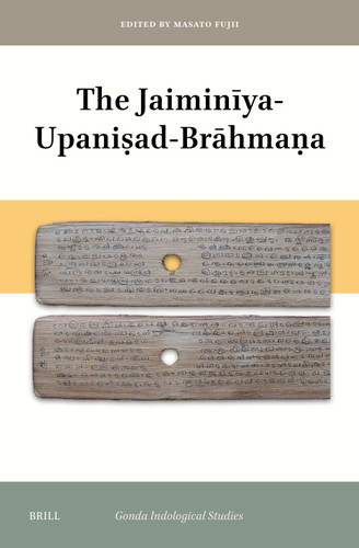The Jaiminīya-Upaniṣad-Brāhmaṇa (Gonda Indological Studies #27) [9789004763227]