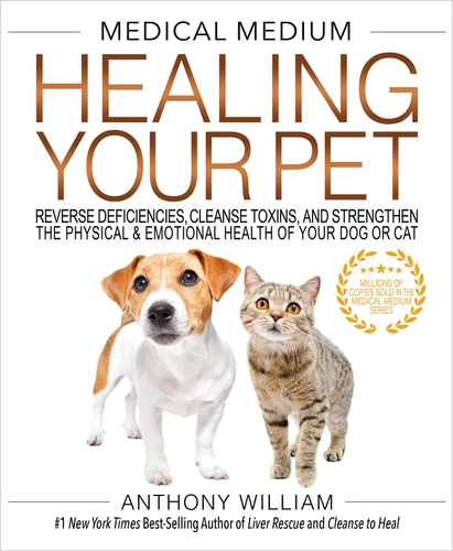 Medical Medium Healing Your Pet: Reverse Deficiencies, Cleanse Toxins, and Strengthen the Physical & Emotional Health of Your Dog or Cat book cover by Anthony William