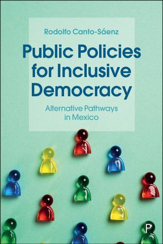 Public Policies for Inclusive Democracy: Alternative Pathways in Mexico book cover by Rodolfo Canto-Sáenz