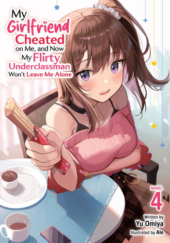 My Girlfriend Cheated on Me, and Now My Flirty Underclassman Won't Leave Me Alone (Light Novel) Vol. 4 (My Girlfriend Cheated on Me, and Now My Flirty Underclassman Won't Leave Me Alone! (Light Novel)) book cover by Yu Omiya