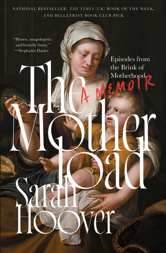 The Motherload: Episodes from the Brink of Motherhood book cover by Sarah Hoover