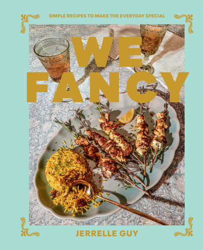 We Fancy: Simple Recipes To Make The Everyday Special book cover by Jerrelle Guy