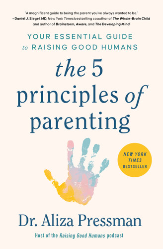 The 5 Principles of Parenting: Your Essential Guide to Raising Good Humans book cover by Aliza Pressman