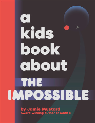 A Kids Book About The Impossible (A Kids Book) book cover by Jamie Mustard