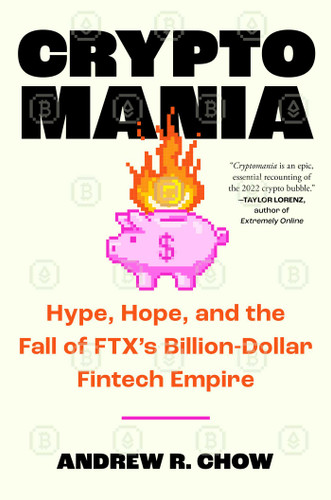 Cryptomania: Hype, Hope, and the Fall of FTX's Billion-Dollar Fintech Empire book cover by Andrew R Chow