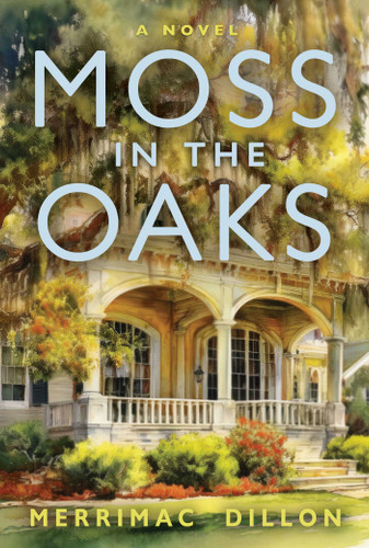 Moss in the Oaks: A Novel book cover by Merrimac Dillon