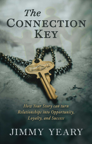 The Connection Key: How Your Story Can Turn Relationships into Opportunity, Loyalty, and Success book cover by Jimmy Yeary