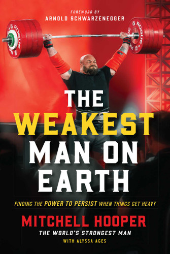 The Weakest Man on Earth: The Power to Persist When Things Get Heavy book cover by Mitchell Hooper