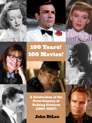 100 Years! 100 Movies!: A Celebration Of the First Century Of Talking Pictures (2026-2027) book cover by John Di Leo