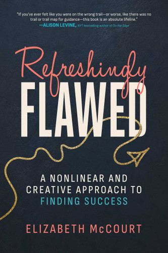Refreshingly Flawed: A Nonlinear and Creative Approach to Finding Success book cover by Elizabeth McCourt