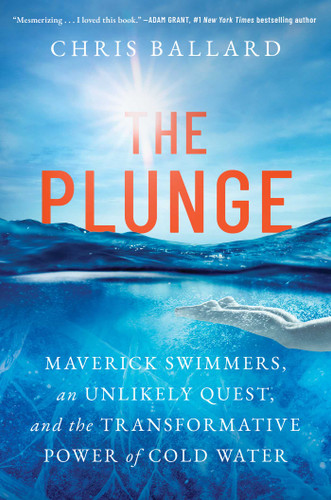 The Plunge: Maverick Swimmers, an Unlikely Quest, and the Transformative Power of Cold Water book cover by Chris Ballard