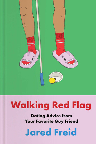 Walking Red Flag: Dating Advice from Your Favorite Guy Friend book cover by Jared Freid