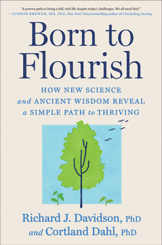 Born to Flourish: How New Science and Ancient Wisdom Reveal a Simple Path to Thriving book cover by Richard J. Davidson, Cortland Dahl
