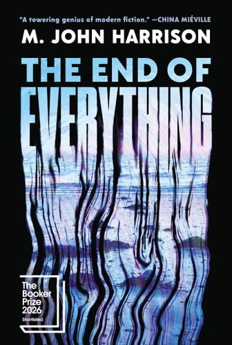 The End of Everything: A Novel book cover by M. John Harrison