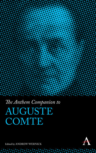 The Anthem Companion to Auguste Comte (Anthem Companions to Sociology) book cover by 