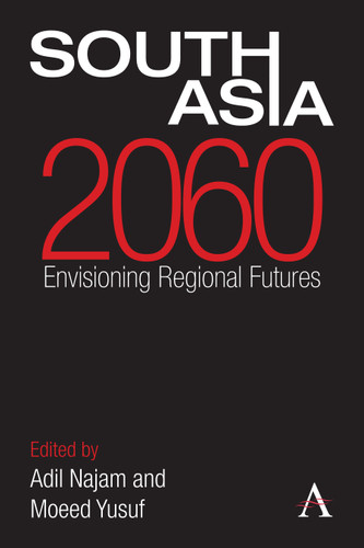 South Asia 2060: Envisioning Regional Futures (Anthem South Asian Studies) book cover by 