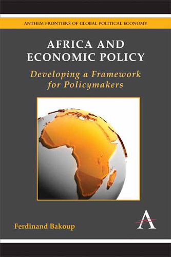 Africa and Economic Policy: Developing a Framework for Policymakers (Anthem Frontiers of Global Political Economy and Development) book cover by Ferdinand Bakoup