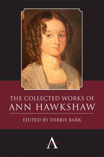 The Collected Works of Ann Hawkshaw (Anthem Nineteenth-Century Series) book cover by Ann Hawkshaw